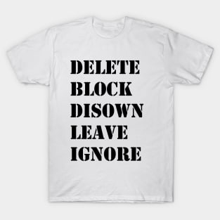 Delete Block Disown Leave Ignore T-Shirt